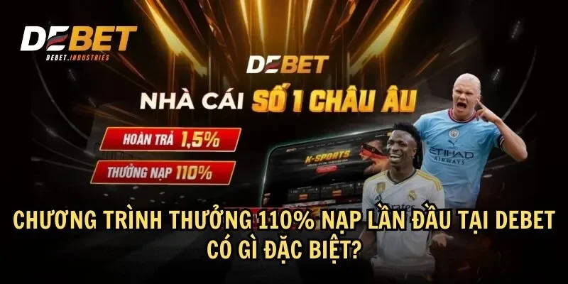 Chương trình thưởng 110% nạp lần đầu tại Debet là một trong những ưu đãi hấp dẫn