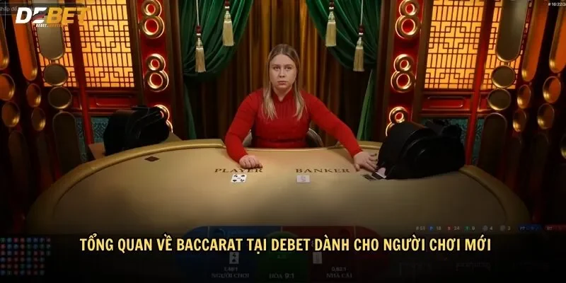 Giới thiệu tổng quan về Baccarat tại Debet